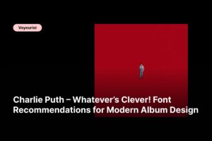 f - Charlie Puth – Whatever’s Clever! Font Recommendations for Modern Album Design