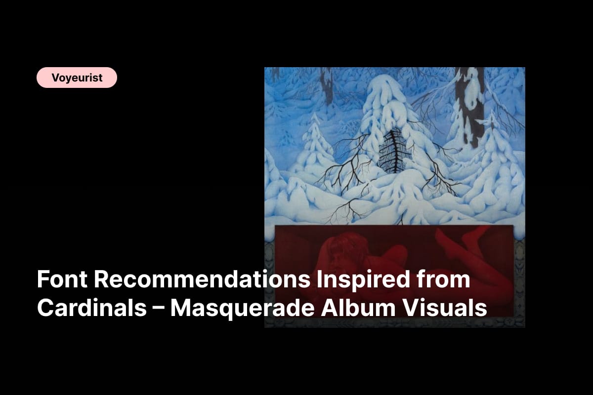 f - Font Recommendations Inspired from Cardinals – Masquerade Album Visuals