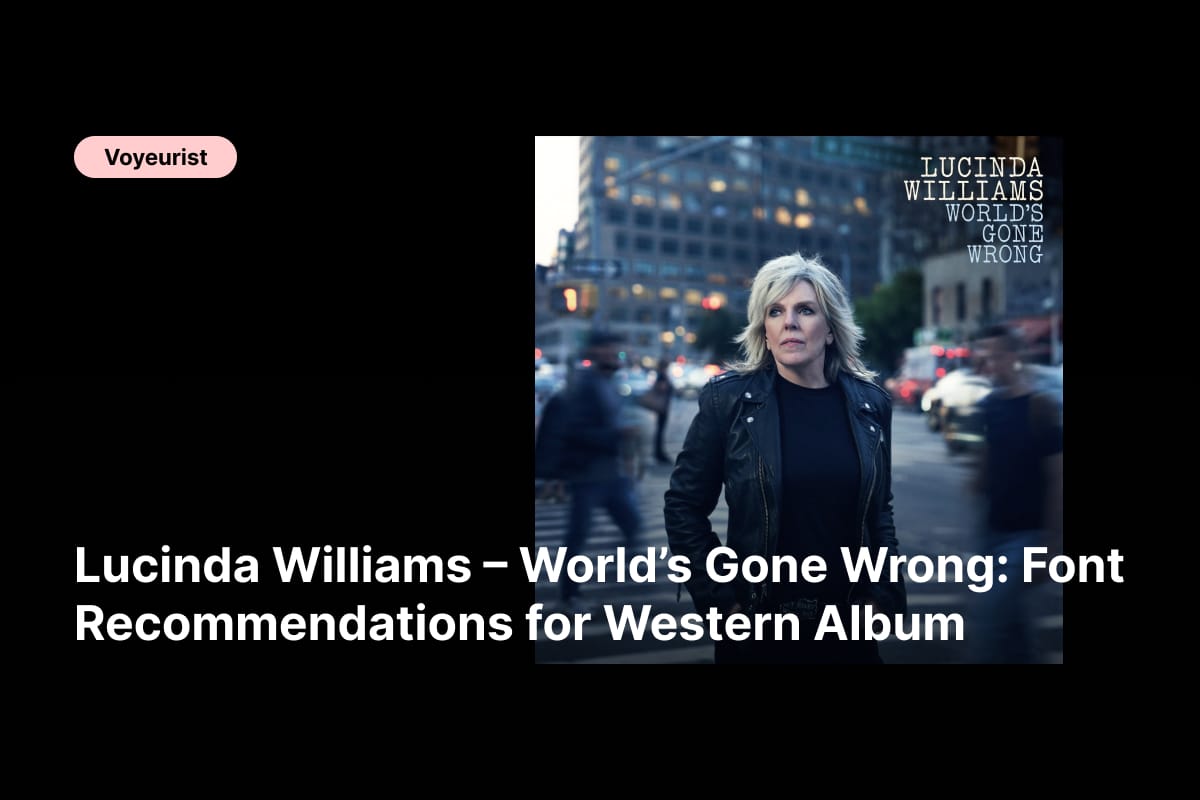 f - Lucinda Williams – World’s Gone Wrong_ Font Recommendations for Western Album