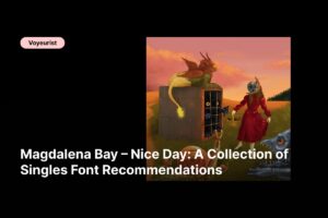 f - Magdalena Bay – Nice Day_ A Collection of Singles Font Recommendations